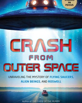 Crash from Outer Space: Unraveling the Mystery of Flying Saucers, Alien Beings, and Roswell Discount