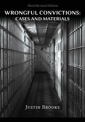 Wrongful Convictions: Cases & Materials - Third Revised Edition on Sale