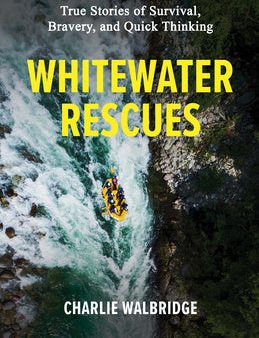 Whitewater Rescues: True Stories of Survival, Bravery, and Quick Thinking Online