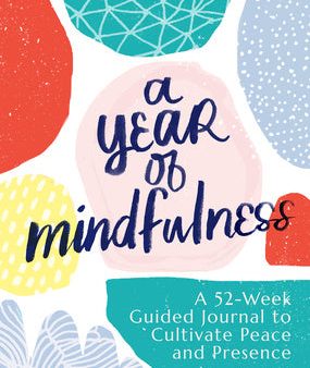 Year of Mindfulness: A 52-Week Guided Journal to Cultivate Peace and Presence, A For Sale