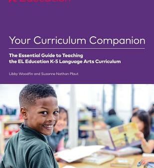 Your Curriculum Companion: The Essential Guide to Teaching the EL Education K-5 Language Arts Curriculum Online Hot Sale