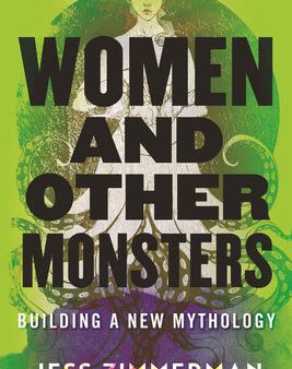 Women and Other Monsters: Building a New Mythology Online now