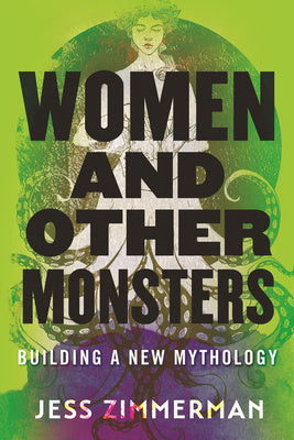 Women and Other Monsters: Building a New Mythology Online now