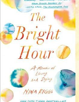 Bright Hour: A Memoir of Living and Dying, The Online now