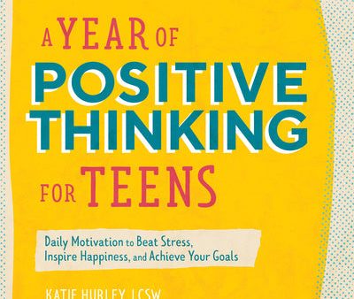 Year of Positive Thinking for Teens: Daily Motivation to Beat Stress, Inspire Happiness, and Achieve Your Goals, A Supply