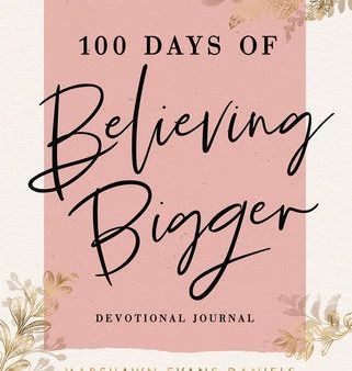 100 Days of Believing Bigger Online Hot Sale