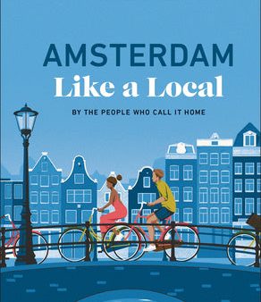 Amsterdam Like a Local: By the People Who Call It Home For Discount