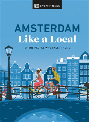 Amsterdam Like a Local: By the People Who Call It Home For Discount