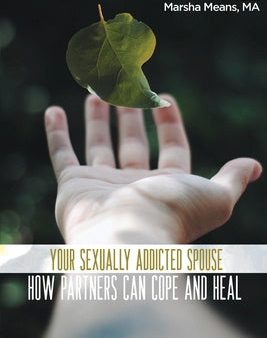 Your Sexually Addicted Spouse: How Partners Can Cope and Heal Supply