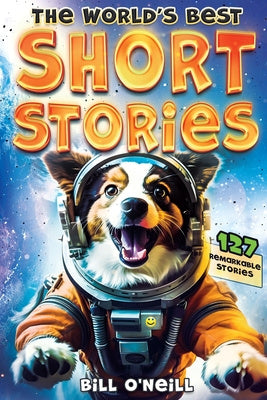 World s Best Short Stories: 127 Funny Short Stories About Unbelievable Stuff That Actually Happened, The For Cheap