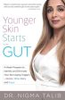 Younger Skin Starts in the Gut: 4-Week Program to Identify and Eliminate Your Skin-Aging Triggers - Gluten, Wine, Dairy, and Sugar Online