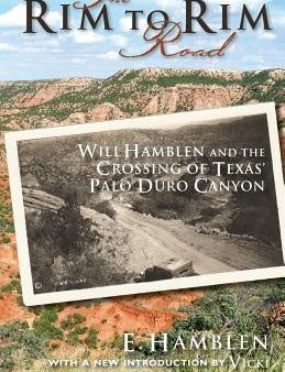 Rim to Rim Road: Will Hamblen and the Crossing of Texas  Palo Duro Canyon, The Hot on Sale