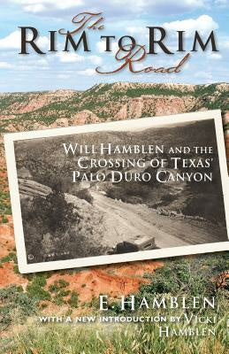 Rim to Rim Road: Will Hamblen and the Crossing of Texas  Palo Duro Canyon, The Hot on Sale