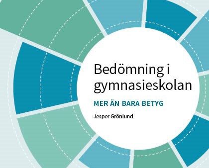 Bedömning i gymnasieskolan : mer än bara betyg Fashion