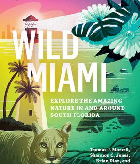 Wild Miami: Explore the Amazing Nature in and Around South Florida Online Hot Sale