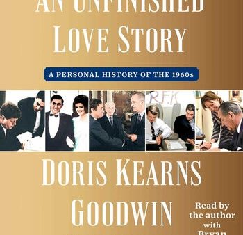 Unfinished Love Story: A Personal History of the 1960s, An Discount