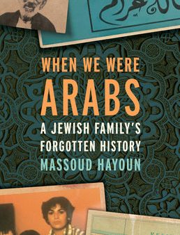 When We Were Arabs: A Jewish Family s Forgotten History For Cheap