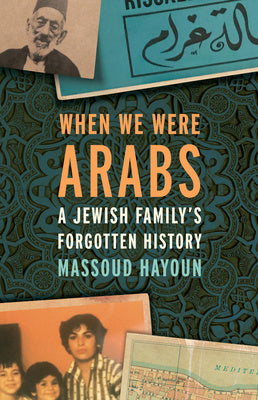 When We Were Arabs: A Jewish Family s Forgotten History For Cheap