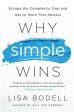 Why Simple Wins: Escape the Complexity Trap and Get to Work That Matters Online now