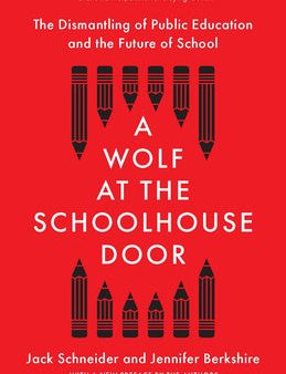 Wolf at the Schoolhouse Door: The Dismantling of Public Education and the Future of School, A For Cheap