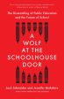 Wolf at the Schoolhouse Door: The Dismantling of Public Education and the Future of School, A For Cheap