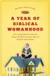 Year of Biblical Womanhood: How a Liberated Woman Found Herself Sitting on Her Roof, Covering Her Head, and Calling Her Husband  Master , A For Cheap