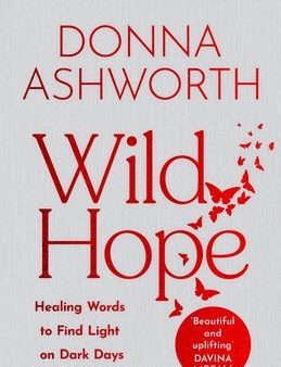 Wild Hope: Healing Words to Find Light on Dark Days (Poetry Wisdom That Comforts, Guides, and Heals) Supply