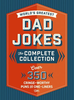 World s Greatest Dad Jokes: The Complete Collection (the Heirloom Edition): Over 500 Cringe-Worthy Puns and One-Liners (the Ultimate Collection of, The Discount