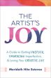 Artist s Joy: A Guide to Getting Unstuck, Embracing Imperfection, and Loving Your Creative Life, The For Discount