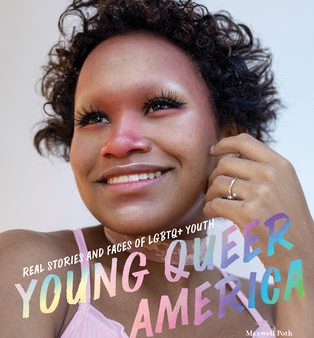 Young Queer America: Real Stories and Faces of LGBTQ+ Youth Discount