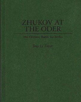 Zhukov At the Oder: The Decisive Battle for Berlin on Sale