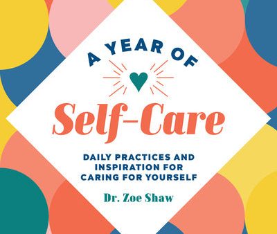 Year of Self-Care: Daily Practices and Inspiration for Caring for Yourself, A Online Hot Sale