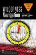 Wilderness Navigation: Finding Your Way Using Map, Compass, Altimeter & Gps, 3rd Edition For Cheap