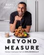 Beyond Measure: Pakistani Cooking by Feel with Goldengully: A Cookbook Online Sale