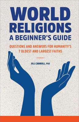 World Religions: A Beginner s Guide: Questions and Answers for Humanity s 7 Oldest and Largest Faiths Cheap