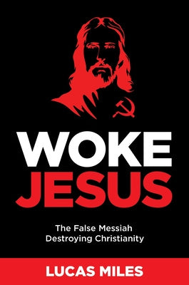 Woke Jesus: The False Messiah Destroying Christianity For Discount