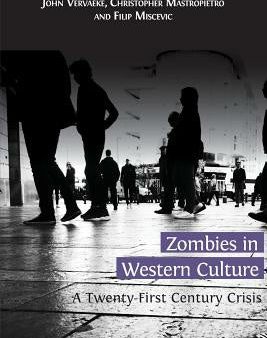 Zombies in Western Culture: A Twenty-First Century Crisis Online now