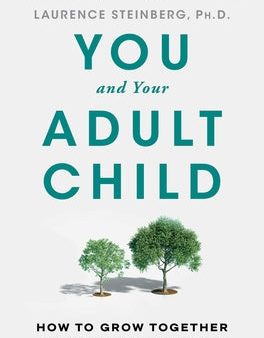 You and Your Adult Child: How to Grow Together in Challenging Times Online Hot Sale