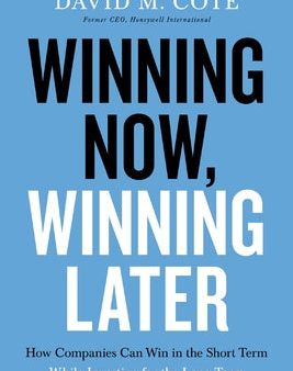 Winning Now, Winning Later: How Companies Can Succeed in the Short Term While Investing for the Long Term on Sale