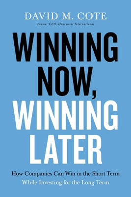 Winning Now, Winning Later: How Companies Can Succeed in the Short Term While Investing for the Long Term on Sale