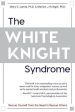 White Knight Syndrome: Rescuing Yourself from Your Need to Rescue Others, The Cheap