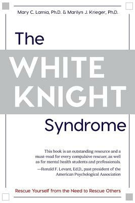 White Knight Syndrome: Rescuing Yourself from Your Need to Rescue Others, The Cheap