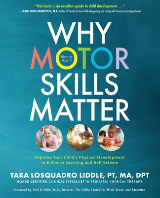 Why Motor Skills Matter: Improve Your Child s Physical Development to Enhance Learning and Self-Esteem Online