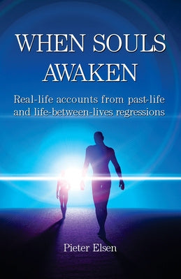 When Souls Awaken; Real-life accounts of past-life and life-between-lives regressions on Sale