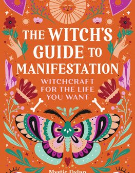 Witch s Guide to Manifestation: Witchcraft for the Life You Want, The Discount