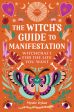 Witch s Guide to Manifestation: Witchcraft for the Life You Want, The Discount