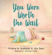 You Were Worth the Wait Online Hot Sale