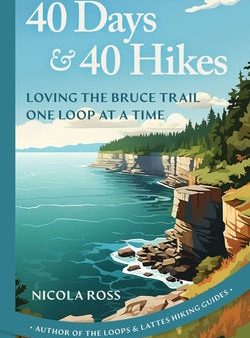 40 Days & 40 Hikes: Loving the Bruce Trail One Loop at a Time For Sale