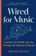 Wired for Music: A Search for Health and Joy Through the Science of Sound Sale