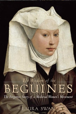 Wisdom of the Beguines: The Forgotten Story of a Medieval Women s Movement, The Discount